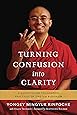 Turning Confusion into Clarity: A Guide to the Foundation Practices of Tibetan Buddhism