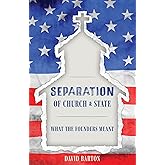 Separation of Church & State: What the Founders Meant