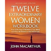 Twelve Extraordinary Women Workbook, Revised and Updated: How God Shaped Women of the Bible and What He Wants to Do With You