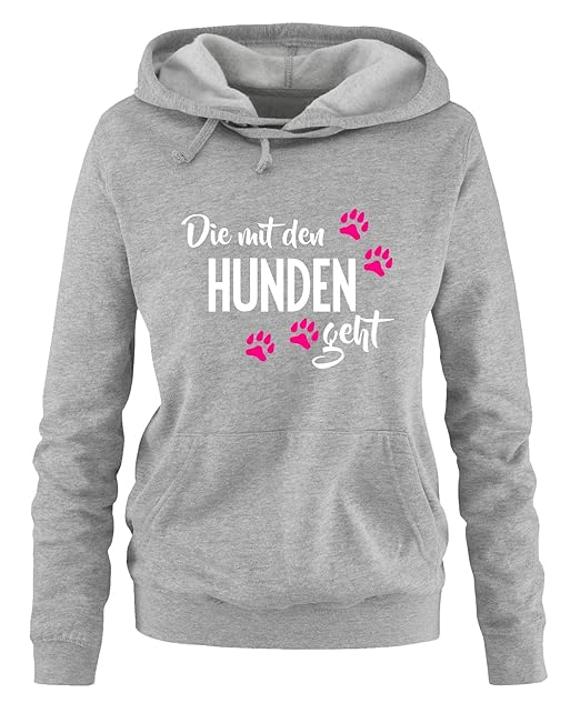 Comedy Shirts - Die mit den Hunden geht - Damen Hoodie - Kapuze, Kängurutasche, Langarm, Print-Pulli