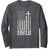 Faith Over Fear Cool Christian Flag Cross Gift for Men Women Long Sleeve T-Shirt