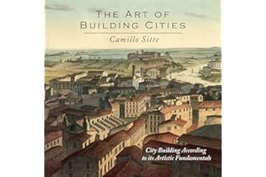 The Art of Building Cities: City Building According to Its Artistic Fundamentals