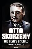 Otto Skorzeny: The Devil’s Disciple