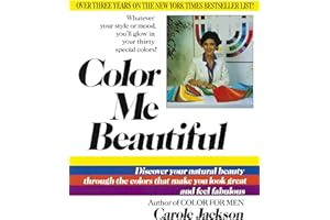 Color Me Beautiful: Discover Your Natural Beauty Through the Colors That Make You Look Great and Feel Fabulous