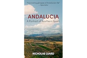 Andalucia: A Portrait of Southern Spain (The Journeys of Nicholas Luard Book 1)
