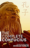 The Complete Confucius: The Analects, The Doctrine Of The Mean, and The Great Learning with an Introduction by Nicholas Tamblyn