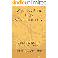 Wüstenväter und Wüstenmütter: Selbsterkenntnis und Seelsorge (German Edition) book cover Wüstenväter und Wüstenmütter: Selbsterkenntnis und Seelsorge (German Edition) book cover