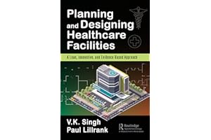 Planning and Designing Healthcare Facilities: A Lean, Innovative, and Evidence-Based Approach