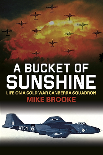 Download A Bucket of Sunshine: Life on a Cold War Canberra Squadron (English Edition) PDF