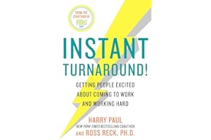 Instant Turnaround!: Getting People Excited About Coming to Work and Working Hard