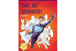 Comic Art Superheroes: Your Master Guide to Drawing Awesome Heroes, Villains and Monsters