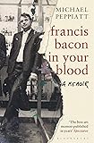 Francis Bacon in Your Blood