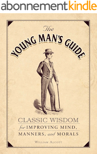 Download The Young Man's Guide: Classic Wisdom for Improving Mind, Manners, and Morals (English Edition) PDF
