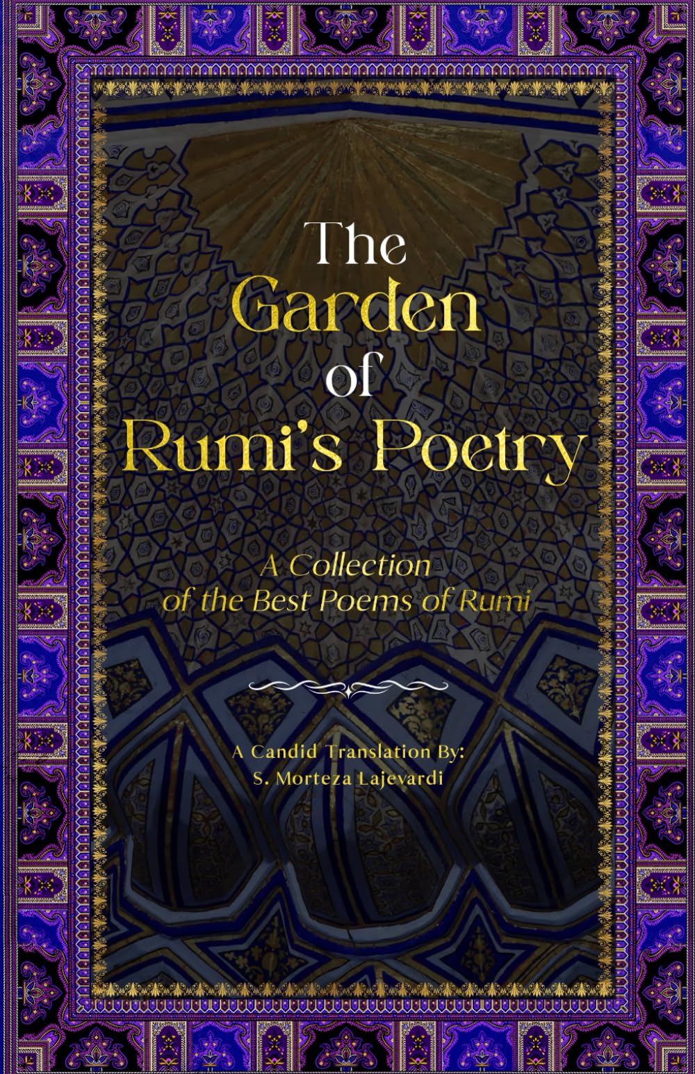 The Garden of Rumi’s Poetry: A Collection of the Best Poems of Rumi (Poetry Collections by Rumi, Hafiz, and Other Persian Poets)