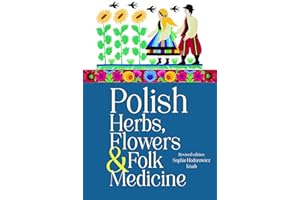 Polish Herbs, Flowers & Folk Medicine: Revised Edition