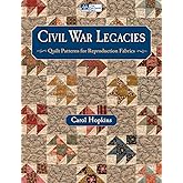 Civil War Legacies: Quilt Patterns for Reproduction Fabrics