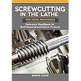 Screwcutting in the Lathe for Home Machinists: Reference Handbook for Both Imperial and Metric Projects (Fox Chapel Publishin