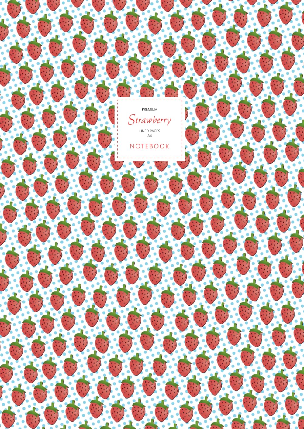 Strawberry Notebook - Lined Pages - A4 - Premium: (Sky Blue Edition) Fun notebook 192 lined pages (A4 / 8.27x11.69 inches / 21x29.7cm)