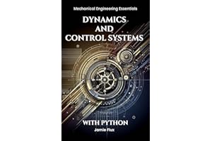 Dynamics And Control Systems (Mechanical Engineering Essentials with Python)