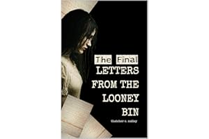 The Final: Letters From The Looney Bin (The Looniverse Book 3)