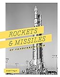 Rockets and Missiles of Vandenberg AFB: 1957-2017