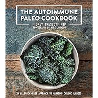 The Autoimmune Paleo Cookbook: An Allergen-Free Approach to Managing Chronic Illness (US Version)