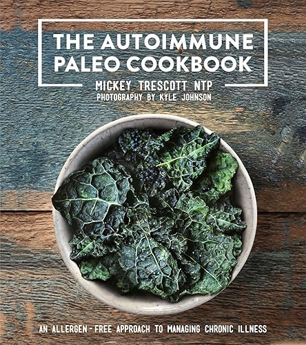 Download The Autoimmune Paleo Cookbook: An Allergen-Free Approach to Managing Chronic Illness PDF