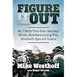 Figure It Out: My Thirty-Two-Year Journey While Revolutionizing Pro Football’s Special Teams