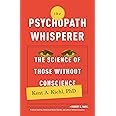 The Psychopath Whisperer: The Science of Those Without Conscience ...