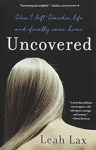 Download Uncovered: How I Left Hasidic Life and Finally Came Home PDF
