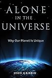 Alone in the Universe: Why Our Planet Is Unique