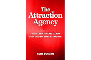 The Attraction Agency: Stop Chasing and Start Attracting