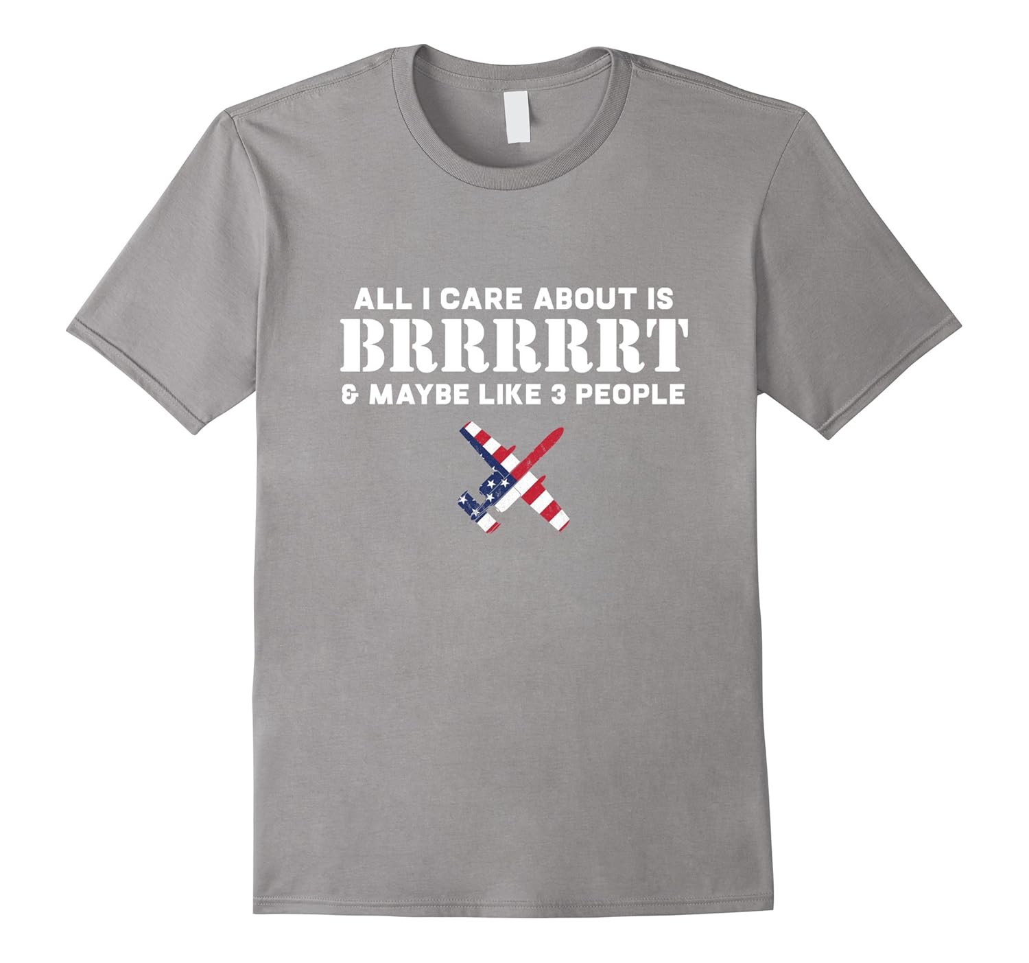 All I Care About is BRRRRT A10 Warthog T shirt-4LVS – 4loveshirt