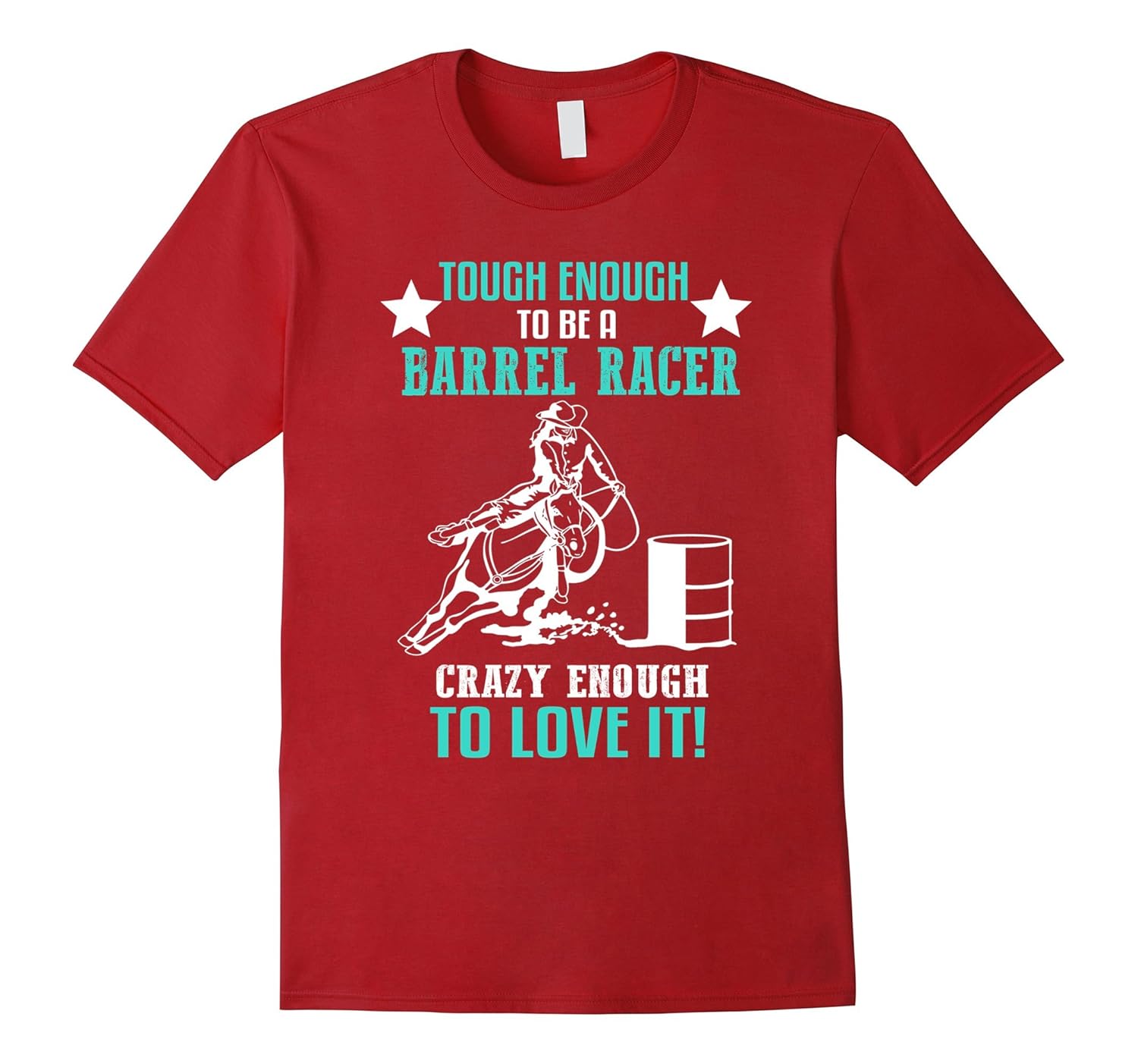 Barrel Racing tshirt tough enough to be a Barrel Racer, Craz