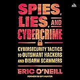 Spies, Lies, and Cybercrime: Cybersecurity Tactics