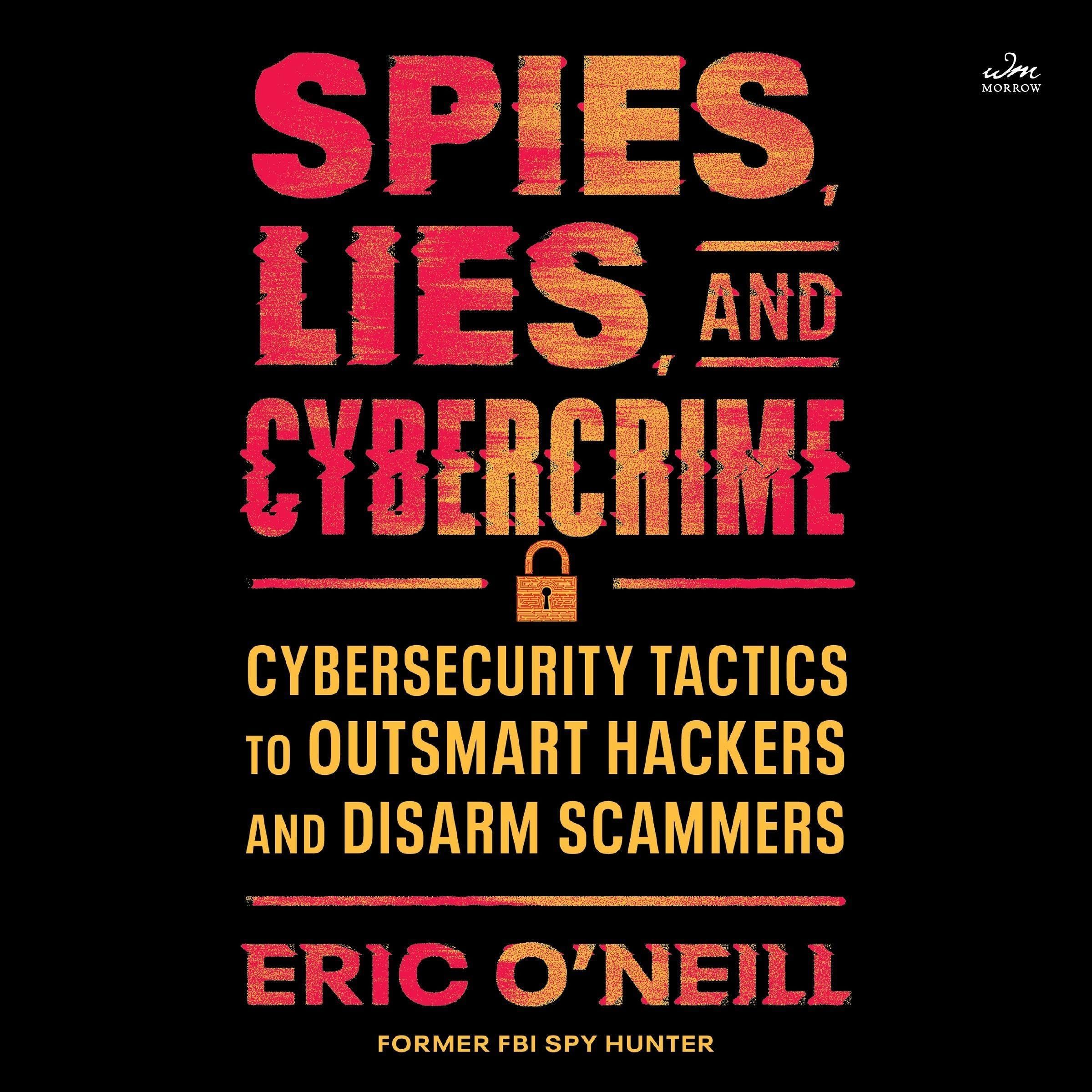 Spies, Lies, and Cybercrime: Cybersecurity Tactics