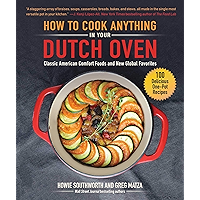 How to Cook Anything in Your Dutch Oven: Classic American Comfort Foods and New Global Favorites book cover How to Cook Anything in Your Dutch Oven: Classic American Comfort Foods and New Global Favorites book cover