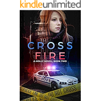 Cross Fire: Christian Suspense (A Holly Novel Book 2) book cover Cross Fire: Christian Suspense (A Holly Novel Book 2) book cover