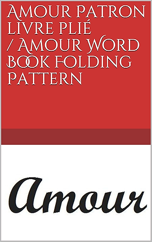 Download Amour Patron livre plié / Amour Word Book Folding Pattern (English Edition) PDF