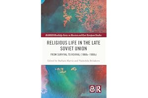 Religious Life in the Late Soviet Union: From Survival to Revival (1960s-1980s) (BASEES/Routledge Series on Russian and East 