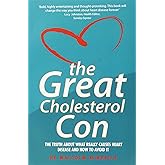 The Great Cholesterol Con: The Truth About What Really Causes Heart Disease and How to Avoid It