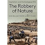 The Robbery of Nature: Capitalism and the Ecological Rift