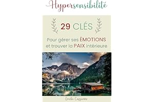 Hypersensibilité: 29 clés pour gérer ses émotions et trouver la paix intérieure (French Edition)