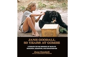 Jane Goodall: 50 Years at Gombe: A Tribute to the Five Decades of Wildlife Research, Education, and Conservation