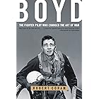 Boyd: The Fighter Pilot Who Changed the Art of War