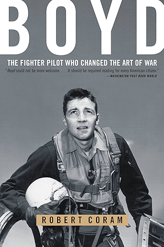 Download Boyd: The Fighter Pilot Who Changed the Art of War (English Edition) PDF