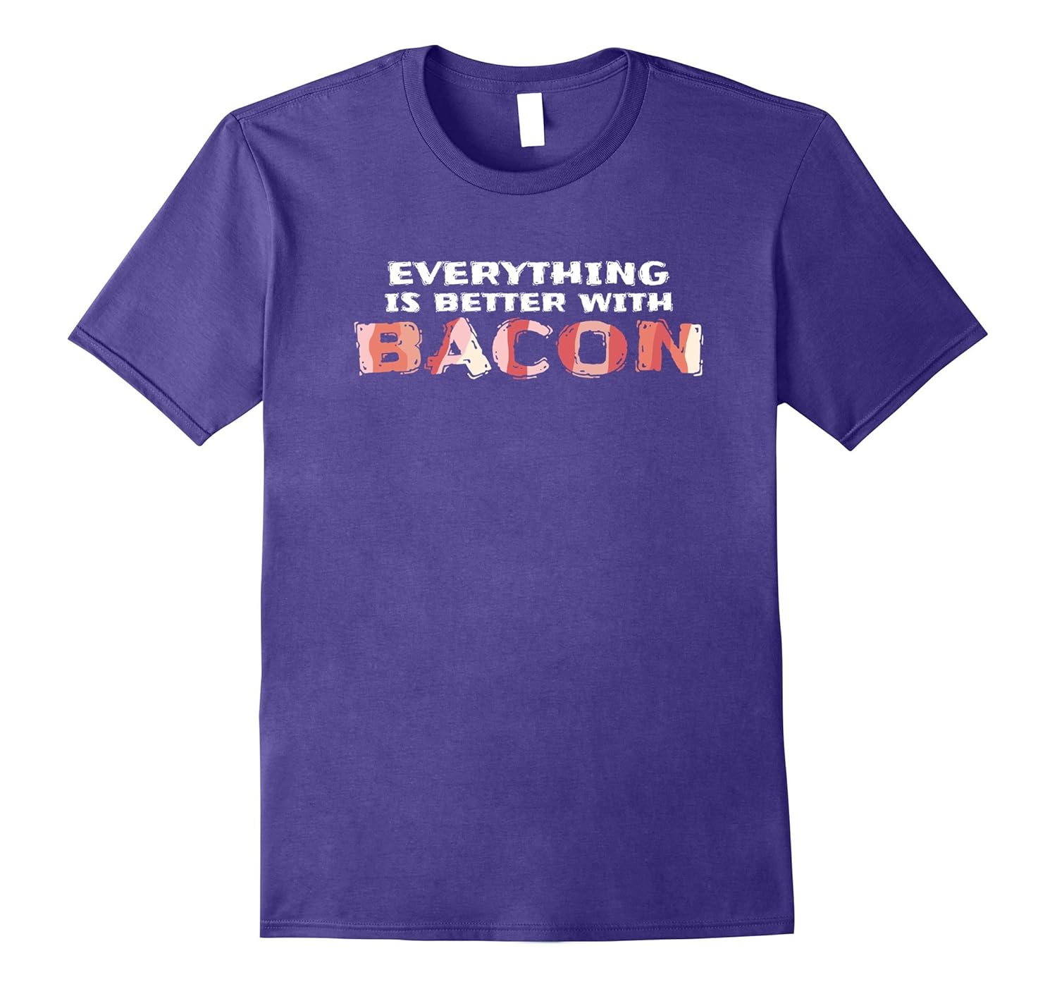 Everything Is Better With Bacon T-Shirt I Love Bacon Tee-ANZ