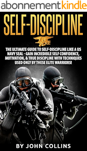 Download Self-Discipline: The Ultimate Guide to Self-Discipline like a US NAVY SEAL: Gain Incredible Self Confidence, Motivation, & True Discipline with Techniques ... by these Elite Warriors! (English Edition) PDF