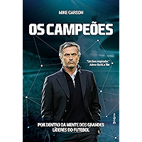 Os campeões: Por trás da mente dos grandes líderes do futebol (Portuguese Edition) book cover
