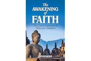 The Awakening of Faith: The Classic Exposition of Mahayana Buddhism